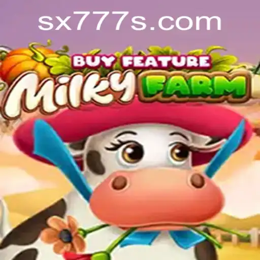 Explore the World of MilkyFarmBuyFeature: An Adventure Awaiting with SX777
